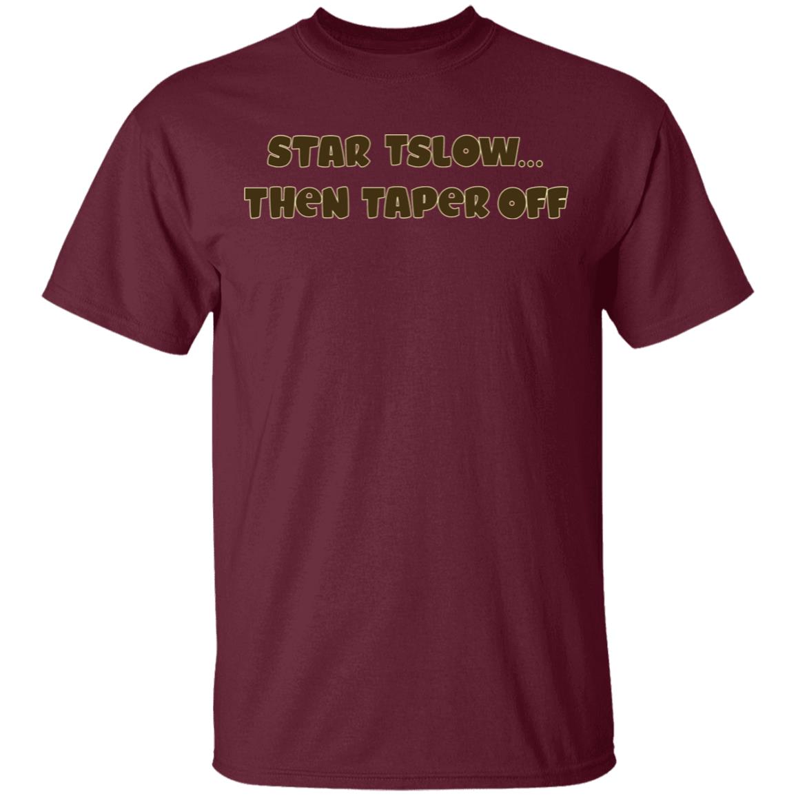 Start Slow Then Taper Off Shirt Hoodie Sweatshirt - Teechipus