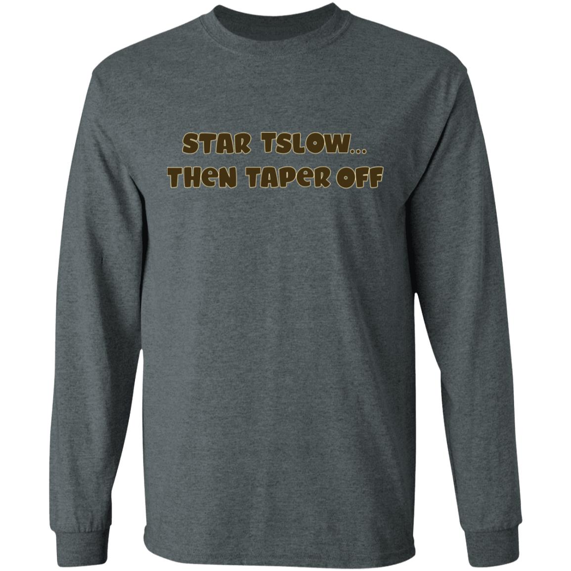 Start Slow Then Taper Off Shirt Hoodie Sweatshirt - Teechipus