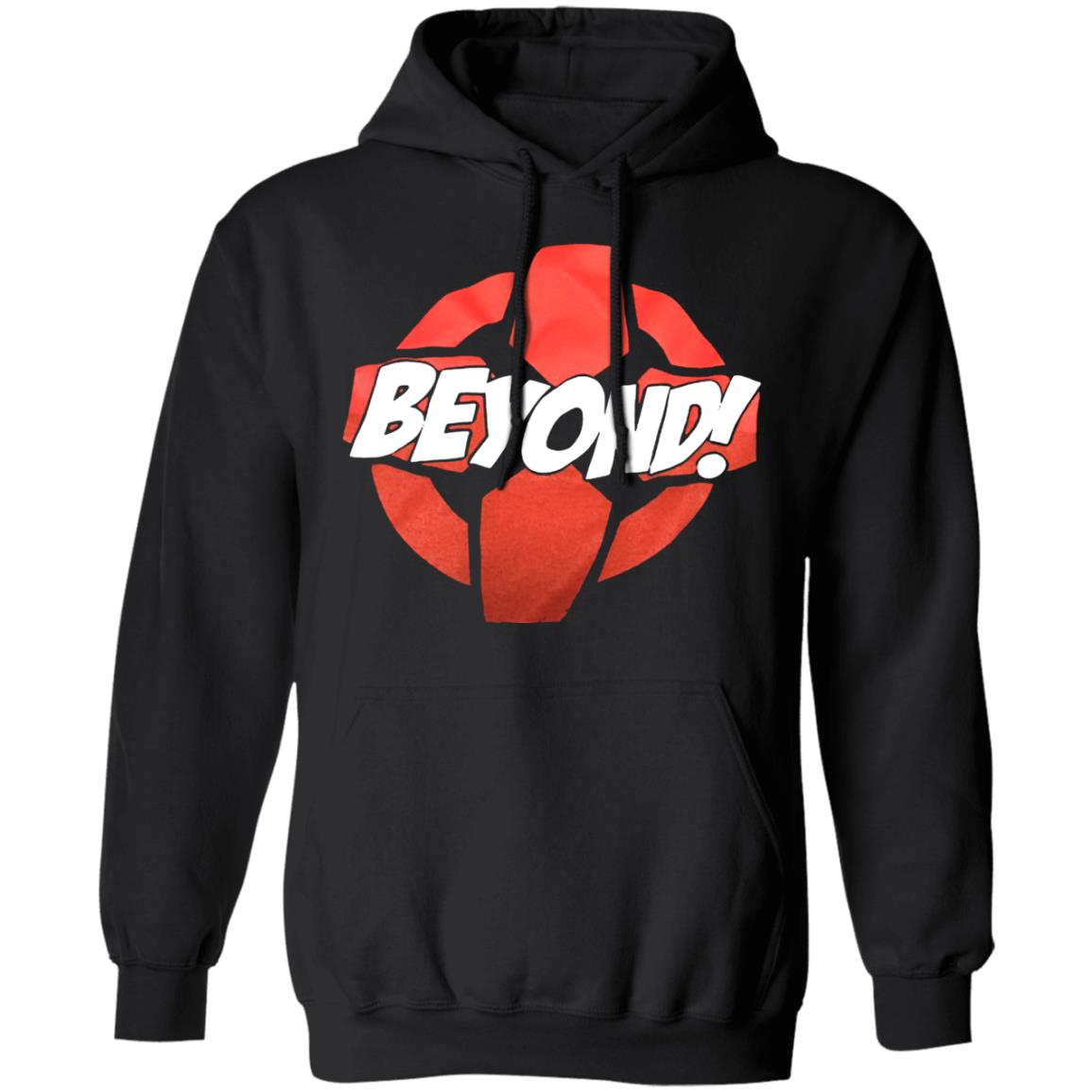 beyond Shirt Hoodie Sweatshirt - Teechipus
