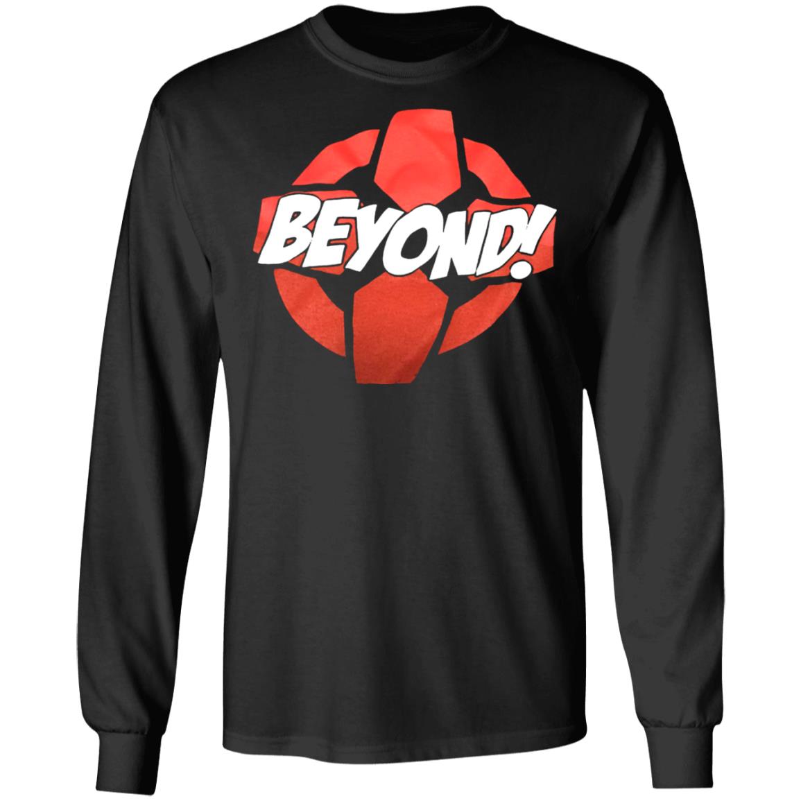 beyond Shirt Hoodie Sweatshirt - Teechipus