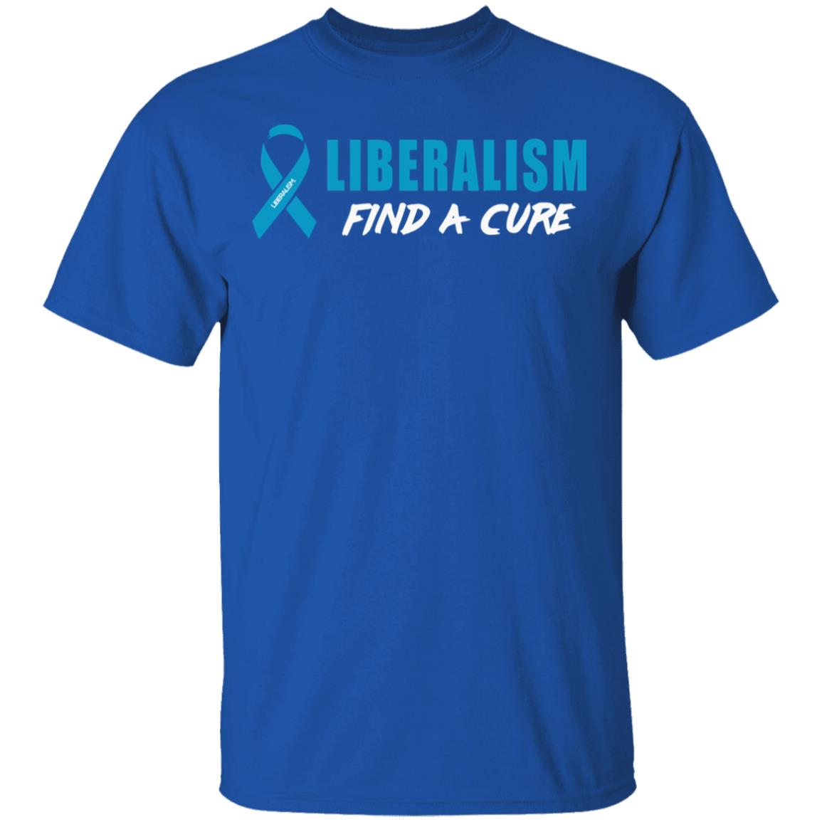 Liberalism Find a Cure Shirt Hoodie Sweatshirt - Teechipus