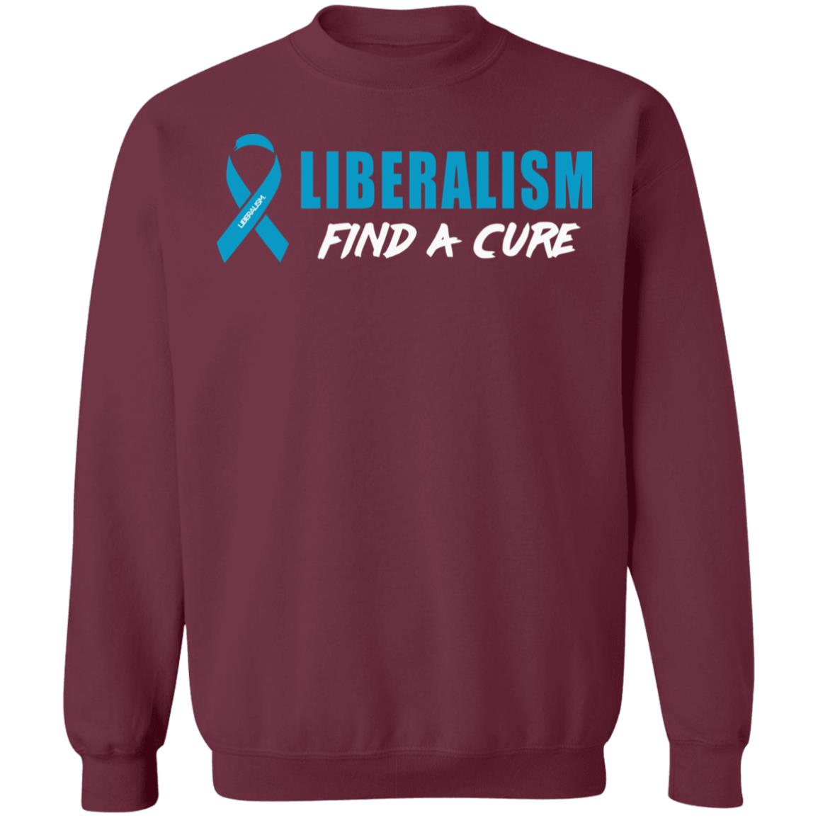 Liberalism Find a Cure Shirt Hoodie Sweatshirt - Teechipus