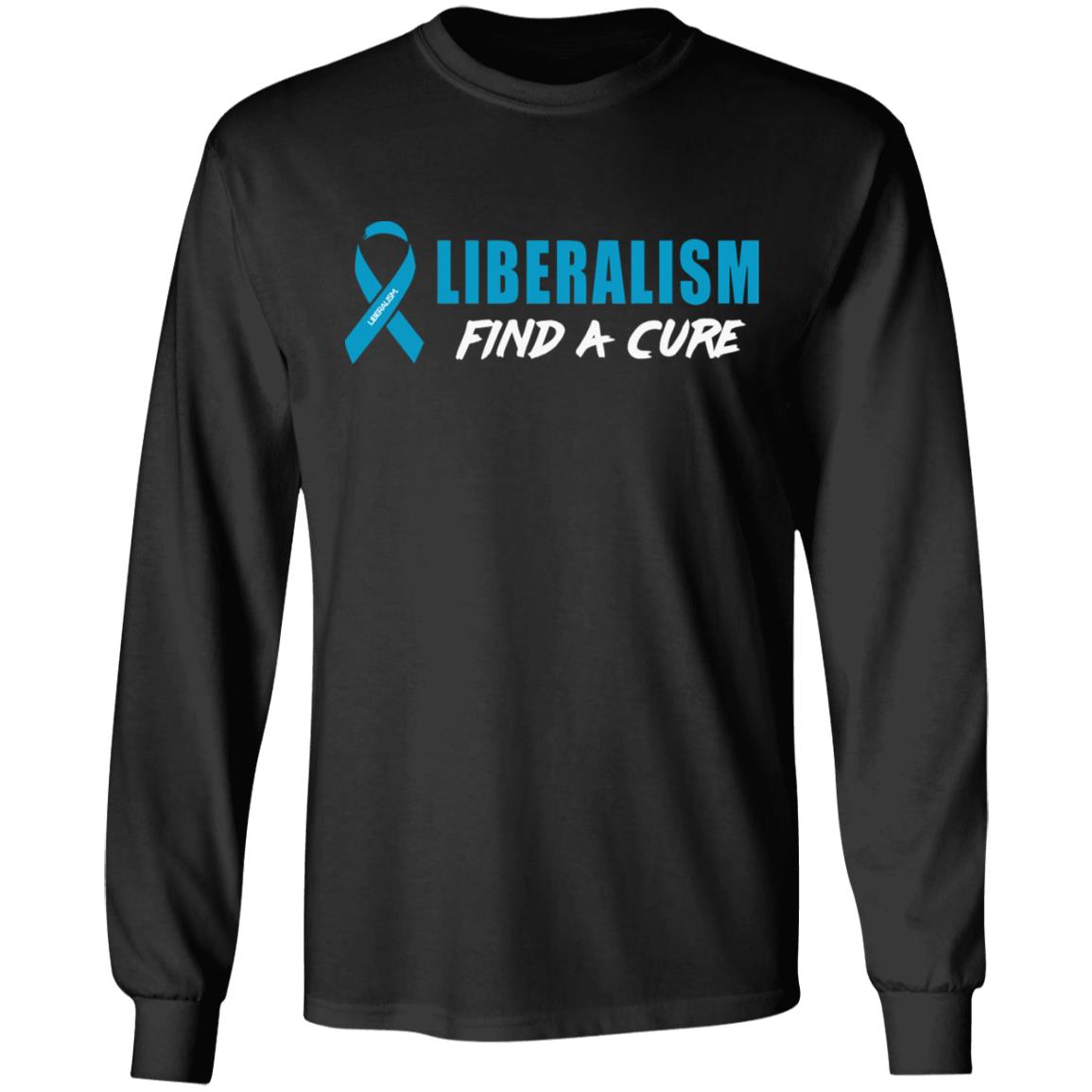 Liberalism Find a Cure Shirt Hoodie Sweatshirt - Teechipus