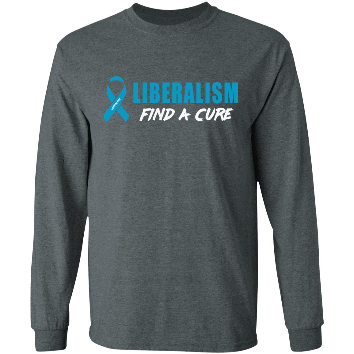 Liberalism Find a Cure Shirt Hoodie Sweatshirt - Teechipus