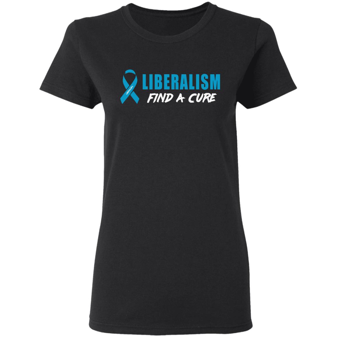 Liberalism Find a Cure Shirt Hoodie Sweatshirt - Teechipus