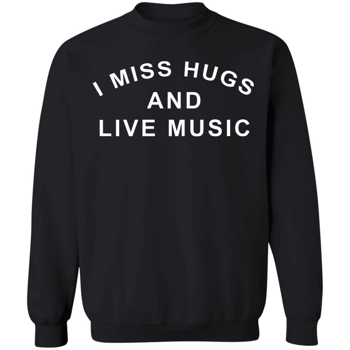 I Miss Hugs And Live Music Shirt - Teechipus