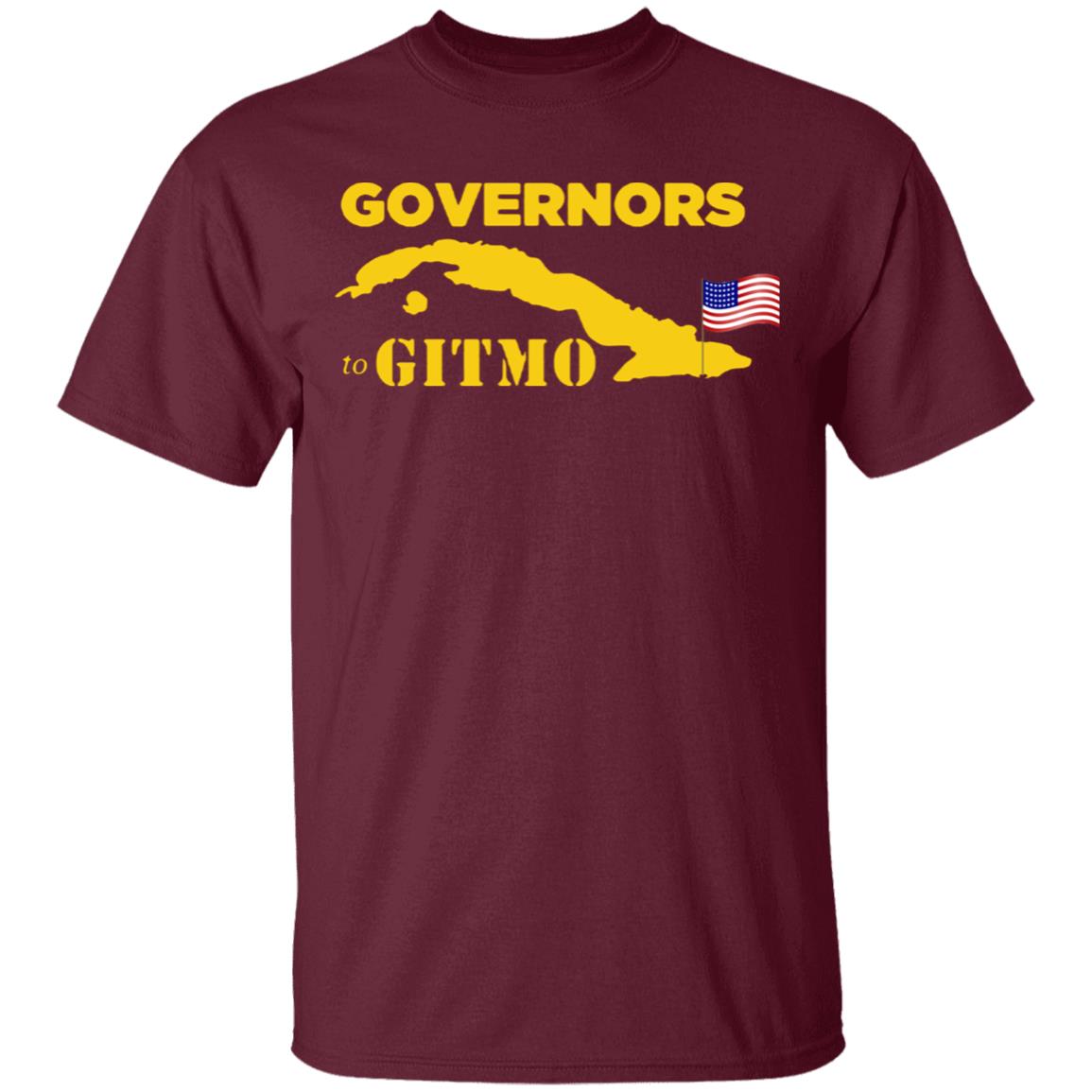 YOUR WELCOME GOVERNORS TO GITMO T SHIRT - Teechipus