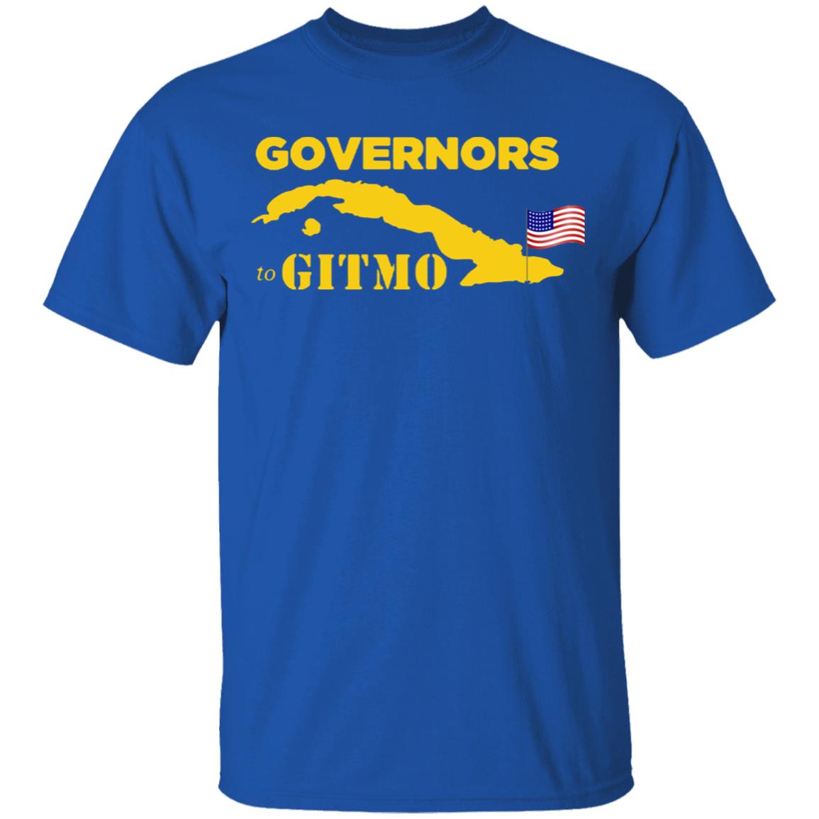 YOUR WELCOME GOVERNORS TO GITMO T SHIRT - Teechipus