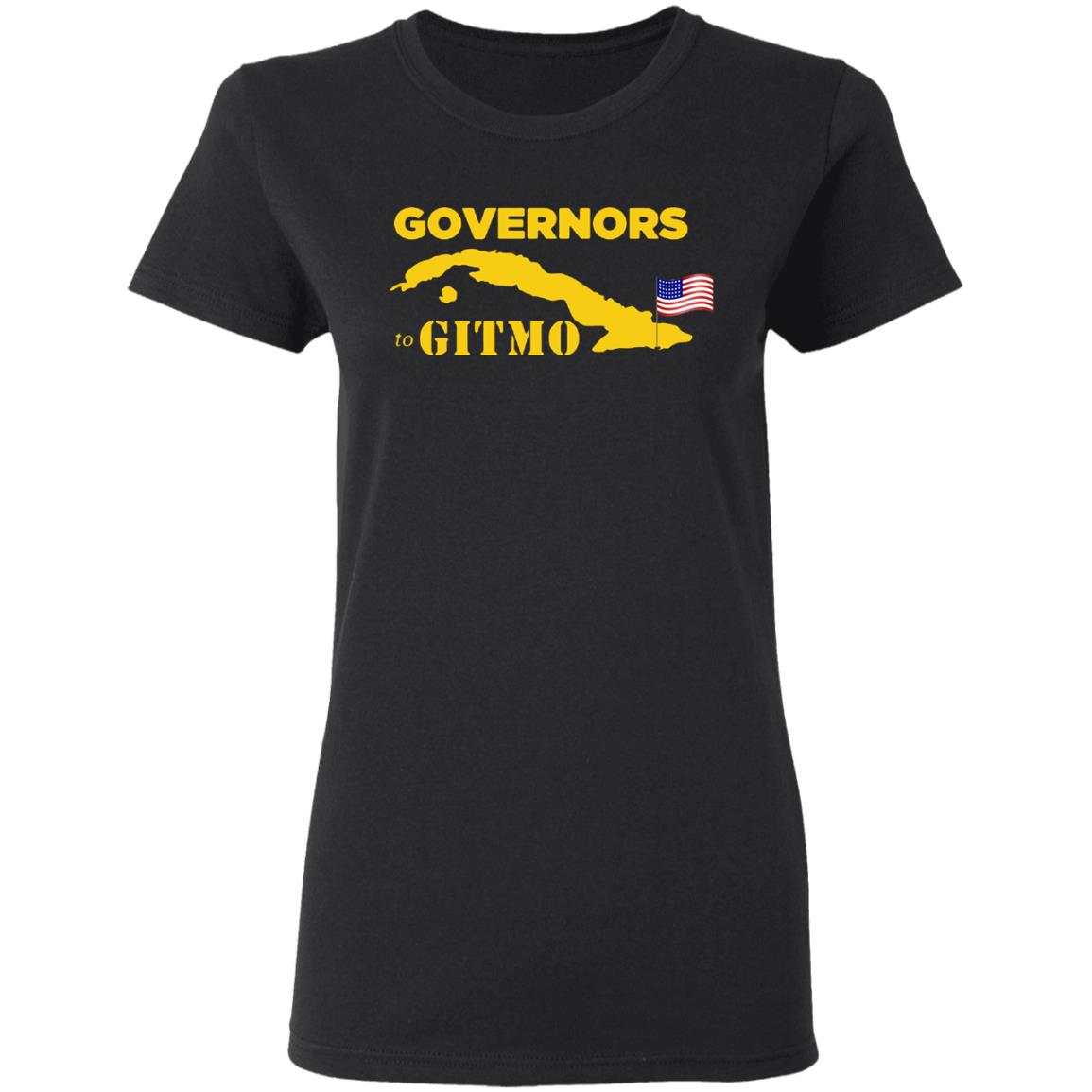 YOUR WELCOME GOVERNORS TO GITMO T SHIRT - Teechipus