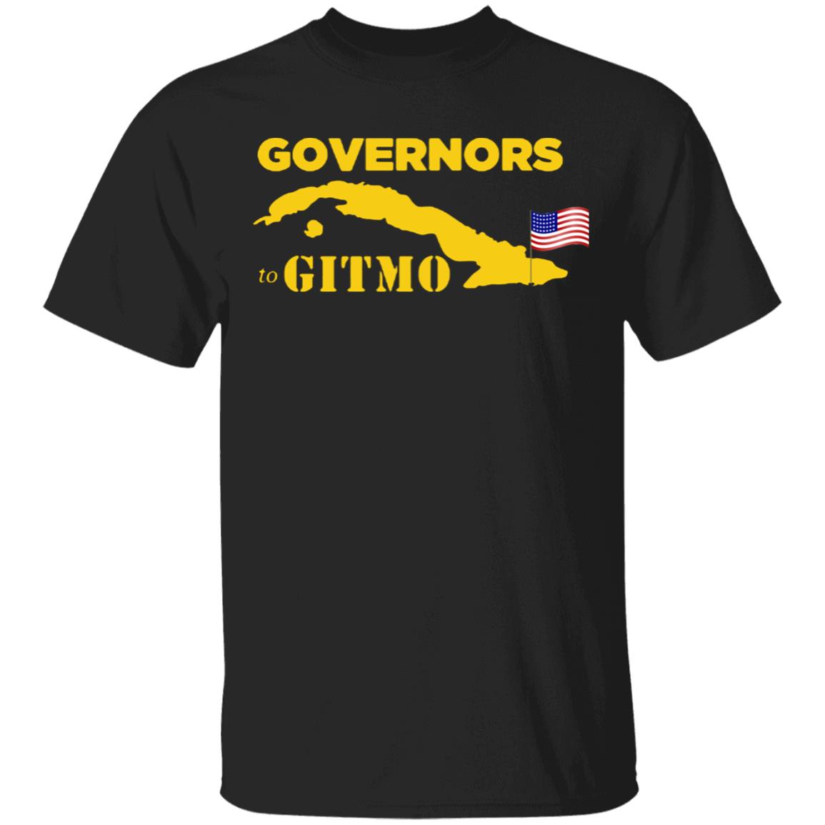 YOUR WELCOME GOVERNORS TO GITMO T SHIRT - Teechipus