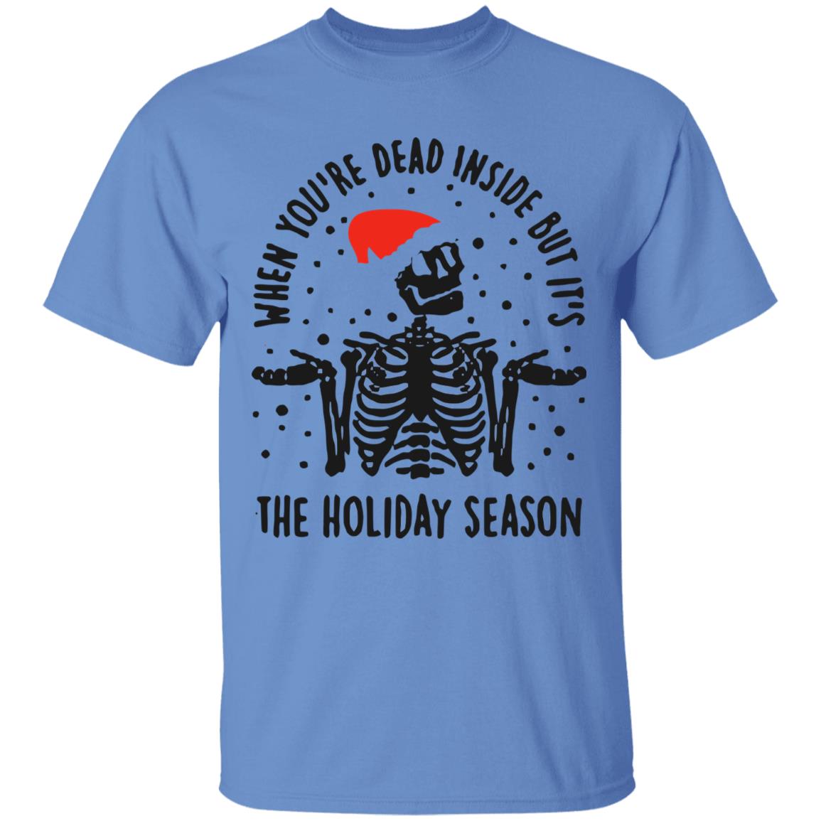 When Youre Dead Inside But Its The Holiday Season Shirt - Teechipus