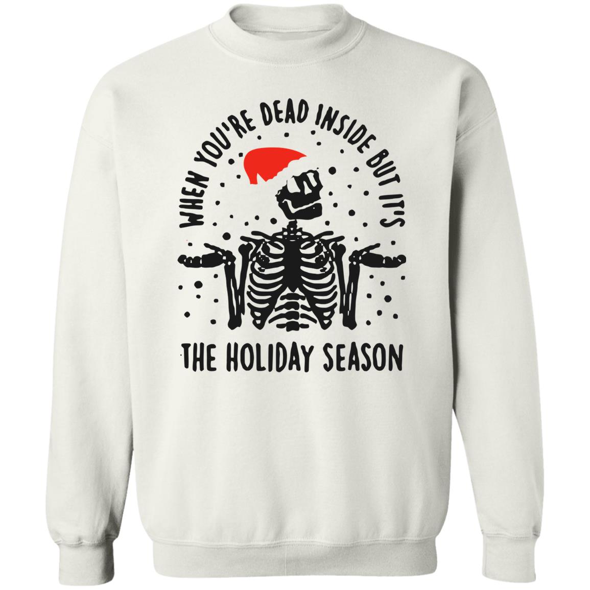 When Youre Dead Inside But Its The Holiday Season Shirt - Teechipus