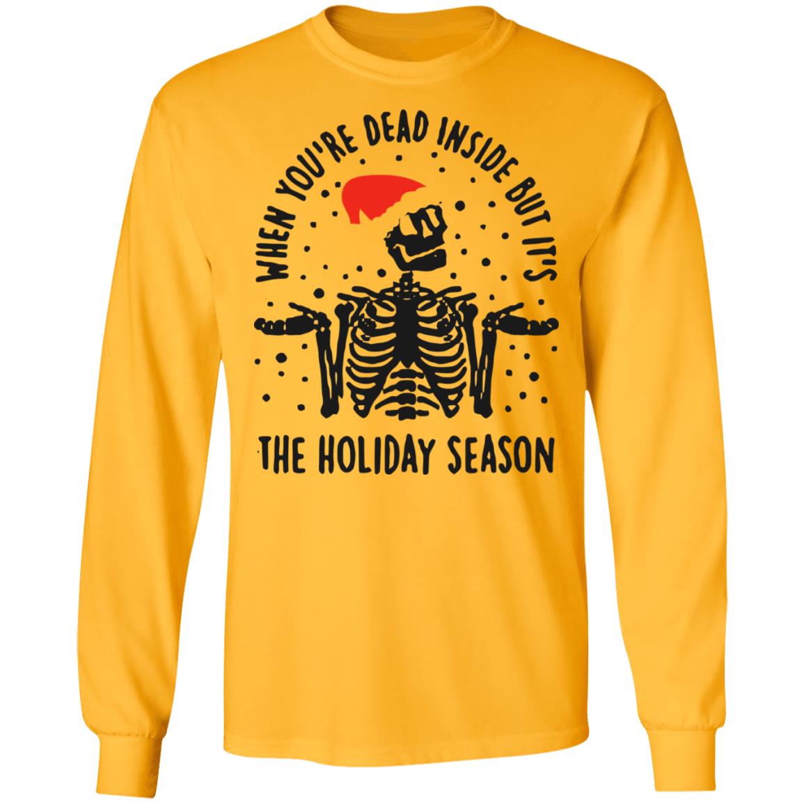 When Youre Dead Inside But Its The Holiday Season Shirt - Teechipus