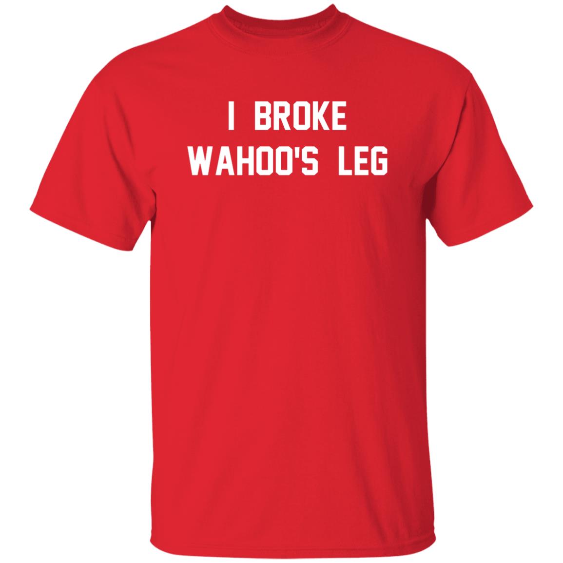 I Broke Wahoo's Leg T Shirt Greg The Hammer Valentine: I Broke Wahoo's Leg Shirt - Teechipus