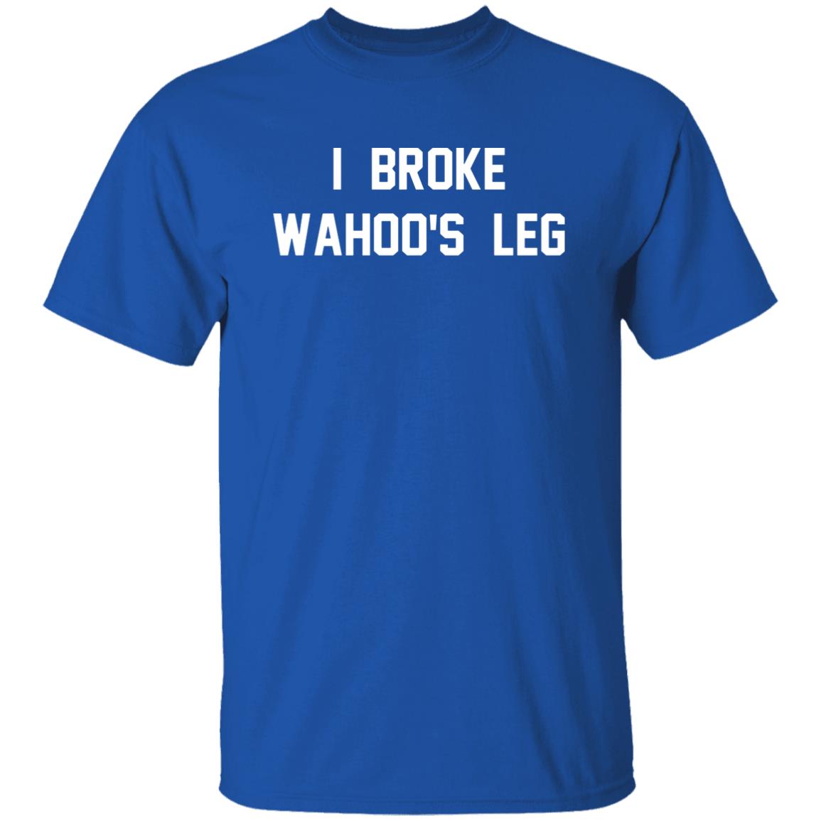 I Broke Wahoo's Leg T Shirt Greg The Hammer Valentine: I Broke Wahoo's Leg Shirt - Teechipus
