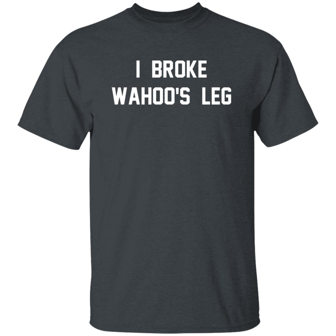 I Broke Wahoo's Leg T Shirt Greg The Hammer Valentine: I Broke Wahoo's Leg Shirt - Teechipus