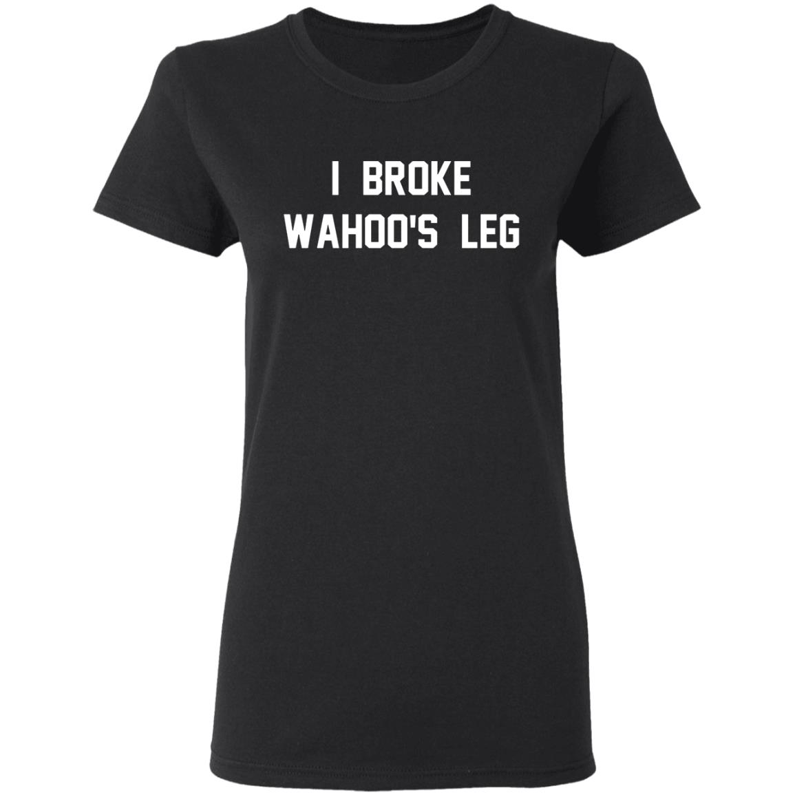 I Broke Wahoo's Leg T Shirt Greg The Hammer Valentine: I Broke Wahoo's Leg Shirt - Teechipus