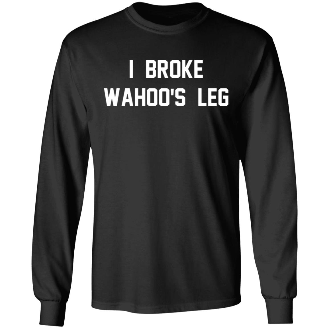 I Broke Wahoo's Leg T Shirt Greg The Hammer Valentine: I Broke Wahoo's Leg Shirt - Teechipus
