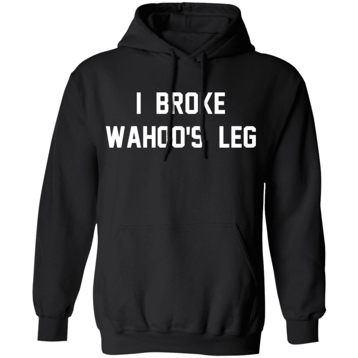 I Broke Wahoo's Leg T Shirt Greg The Hammer Valentine: I Broke Wahoo's Leg Shirt - Teechipus