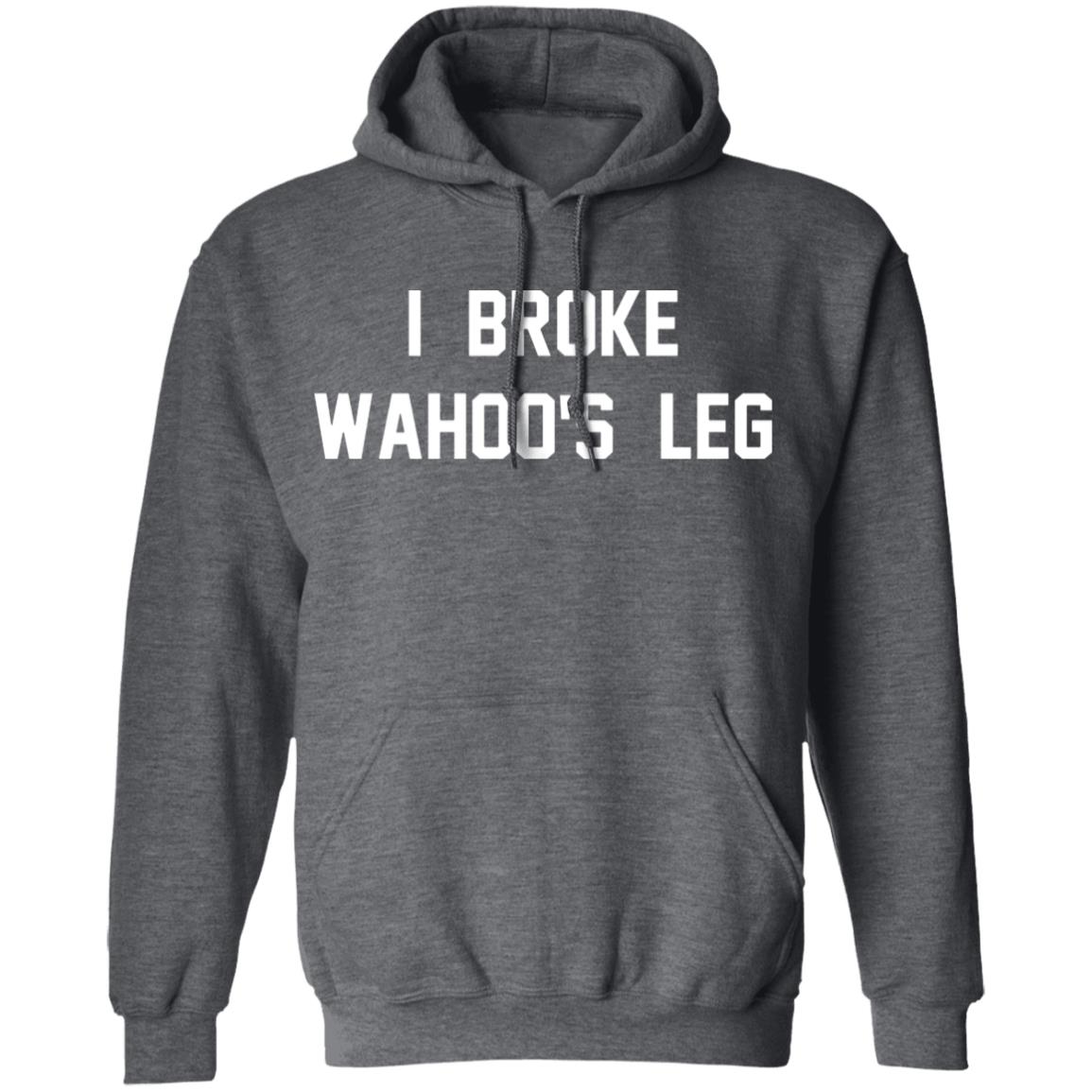 I Broke Wahoo's Leg T Shirt Greg The Hammer Valentine: I Broke Wahoo's Leg Shirt - Teechipus