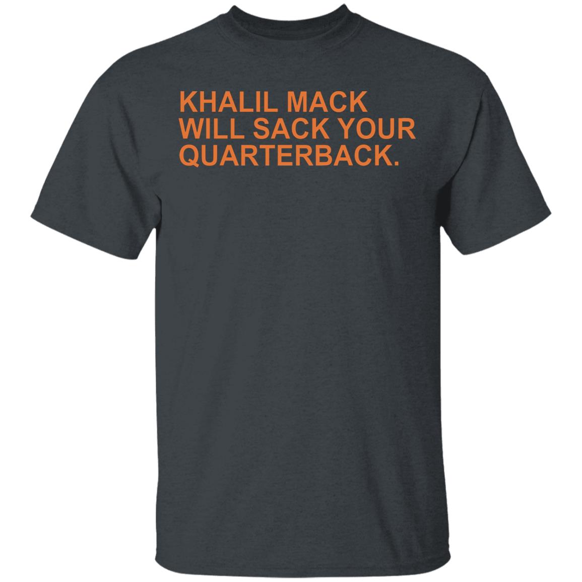 Khalil Mack Will Sack Your Quarterback Shirt Khalil Mack Will Sack Your Quarterback Black Shirt Hoodie - Teechipus