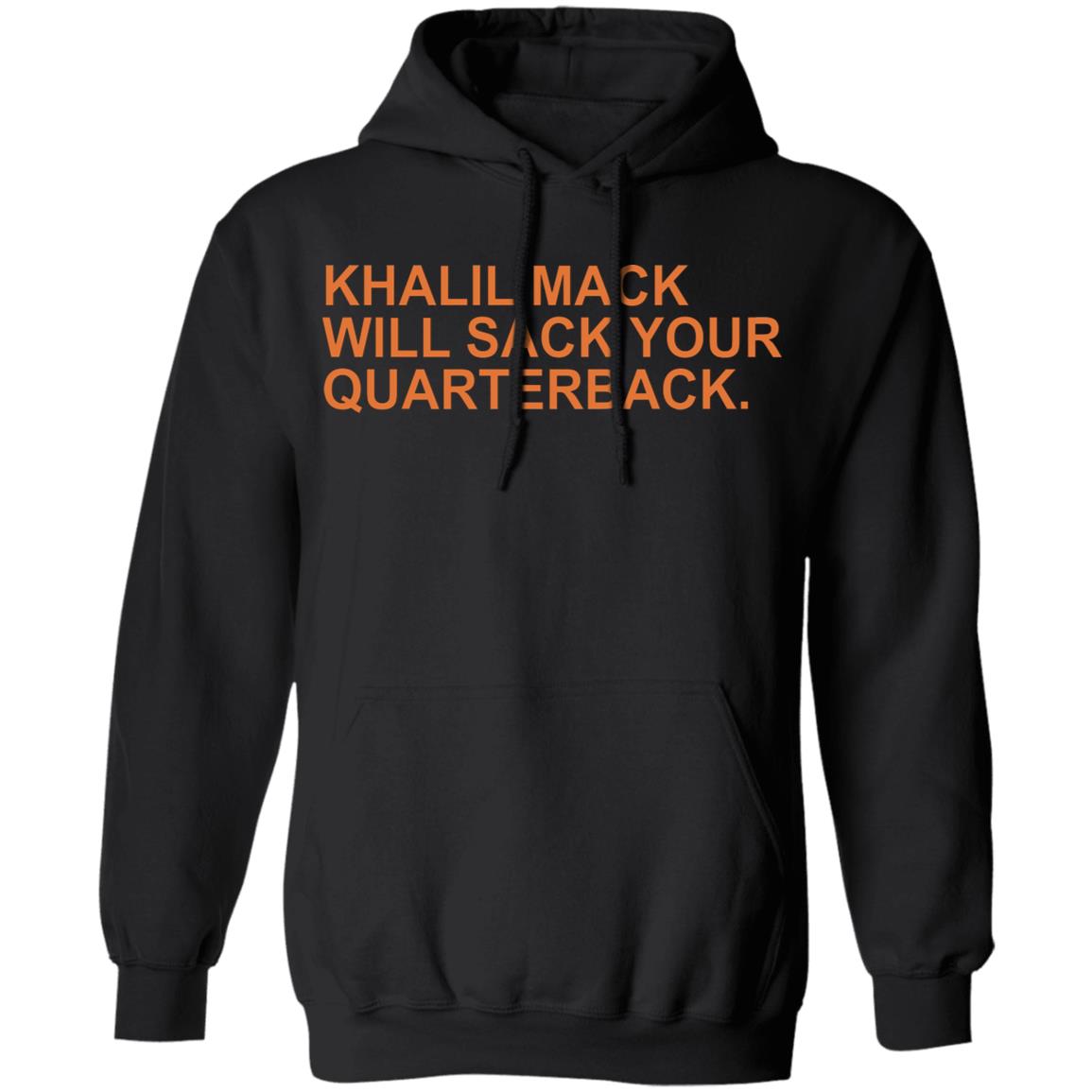 Khalil Mack Will Sack Your Quarterback Shirt Khalil Mack Will Sack Your Quarterback Black Shirt Hoodie - Teechipus