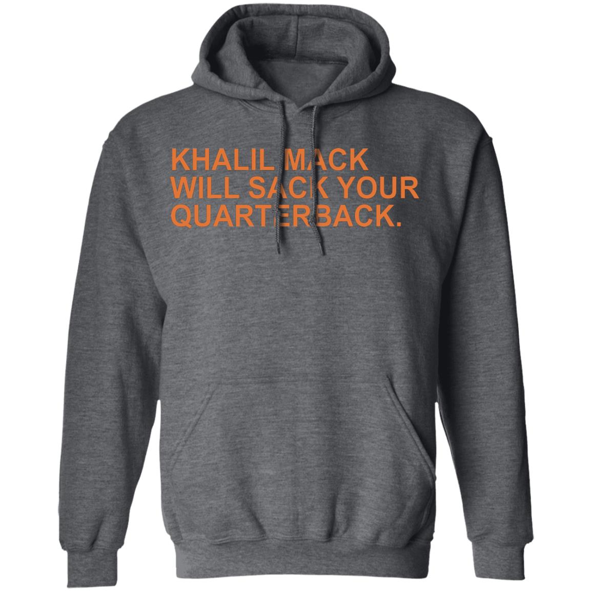 Khalil Mack Will Sack Your Quarterback Shirt Khalil Mack Will Sack Your Quarterback Black Shirt Hoodie - Teechipus