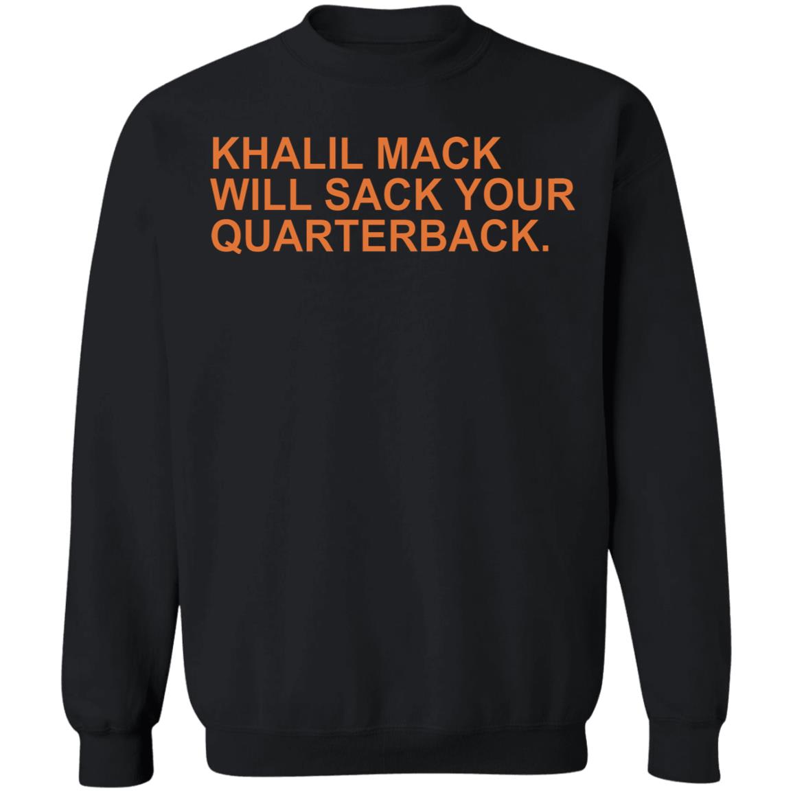 Khalil Mack Will Sack Your Quarterback Shirt Khalil Mack Will Sack Your Quarterback Black Shirt Hoodie - Teechipus