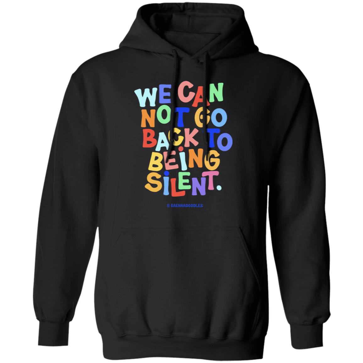 We Can Not Go Back To Being Silent T Shirt Blm T Shirt Black Hoodie Sweatshirt - Teechipus