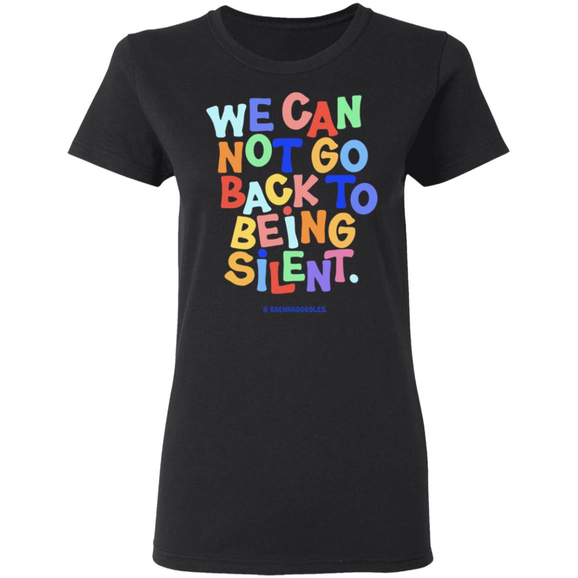 We Can Not Go Back To Being Silent T Shirt Blm T Shirt Black Hoodie Sweatshirt - Teechipus