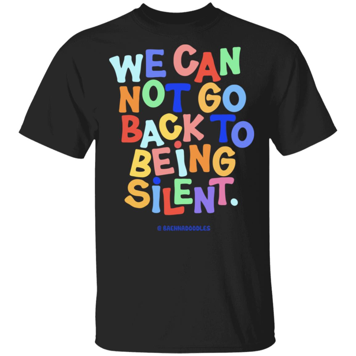 We Can Not Go Back To Being Silent T Shirt Blm T Shirt Black Hoodie Sweatshirt - Teechipus