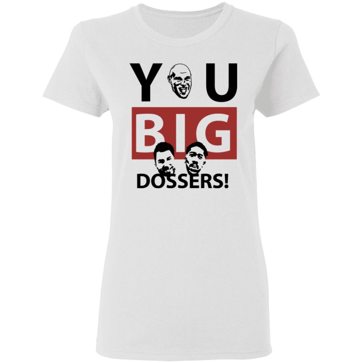 You Big Dossers Shirt White Hoodie Sweatshirt - Teechipus