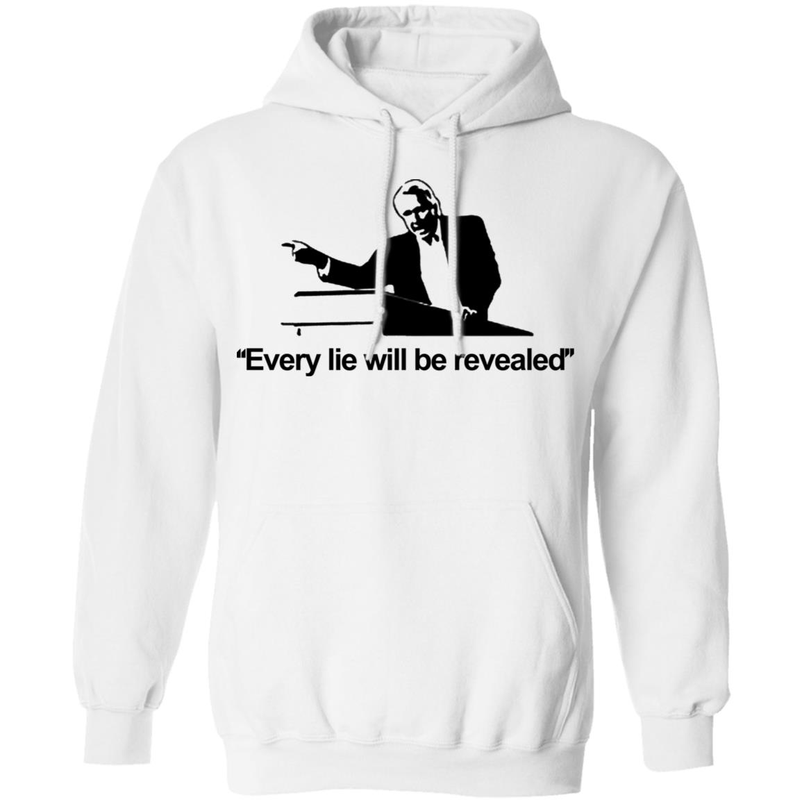 Every Lie Will Be Revealed Classic T-Shirt White Hoodie Sweatshirt - Teechipus
