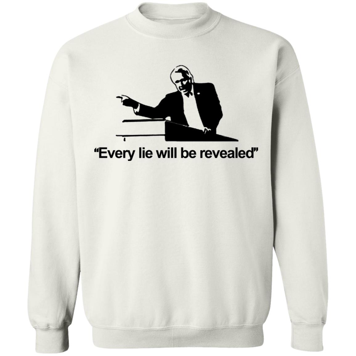 Every Lie Will Be Revealed Classic T-Shirt White Hoodie Sweatshirt - Teechipus
