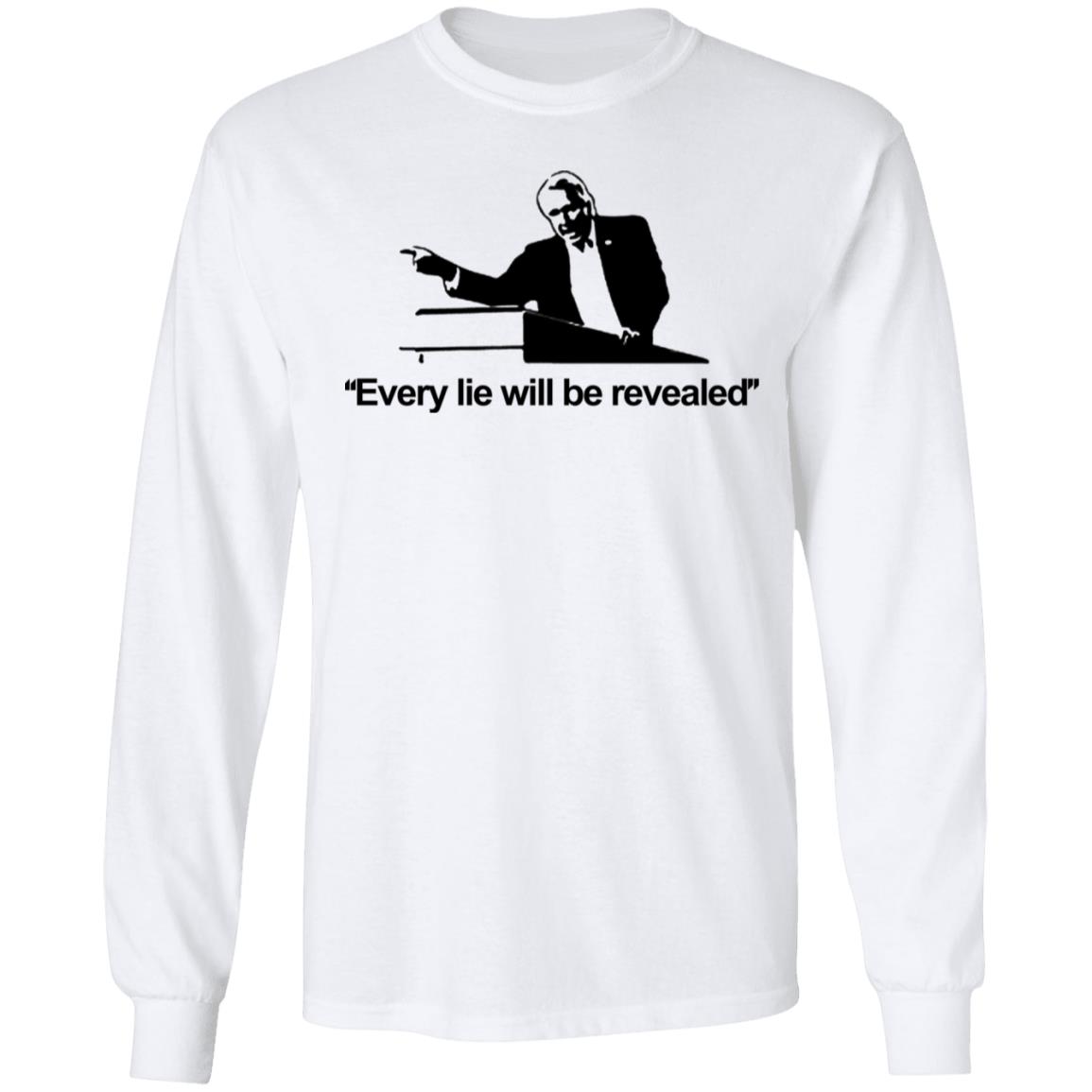 Every Lie Will Be Revealed Classic T-Shirt White Hoodie Sweatshirt - Teechipus