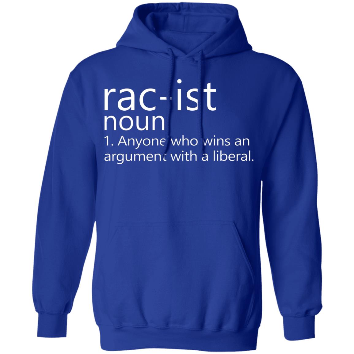 Rac-Ist Noun Hoodie Sweatshirt Anyone Who Wins An Argument T-Shirt - Teechipus