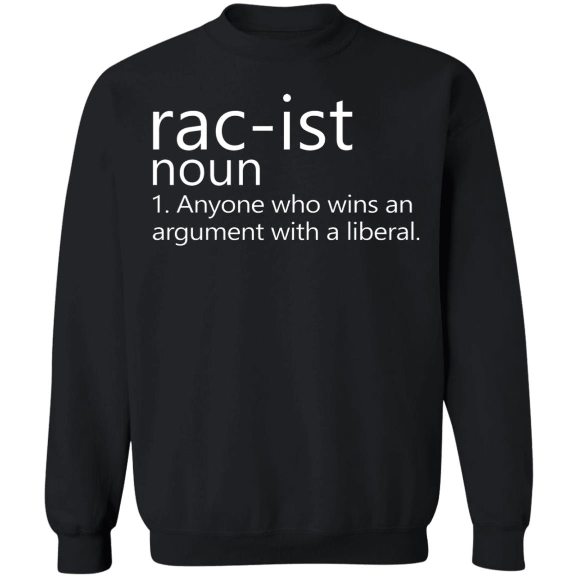 Rac-Ist Noun Hoodie Sweatshirt Anyone Who Wins An Argument T-Shirt - Teechipus
