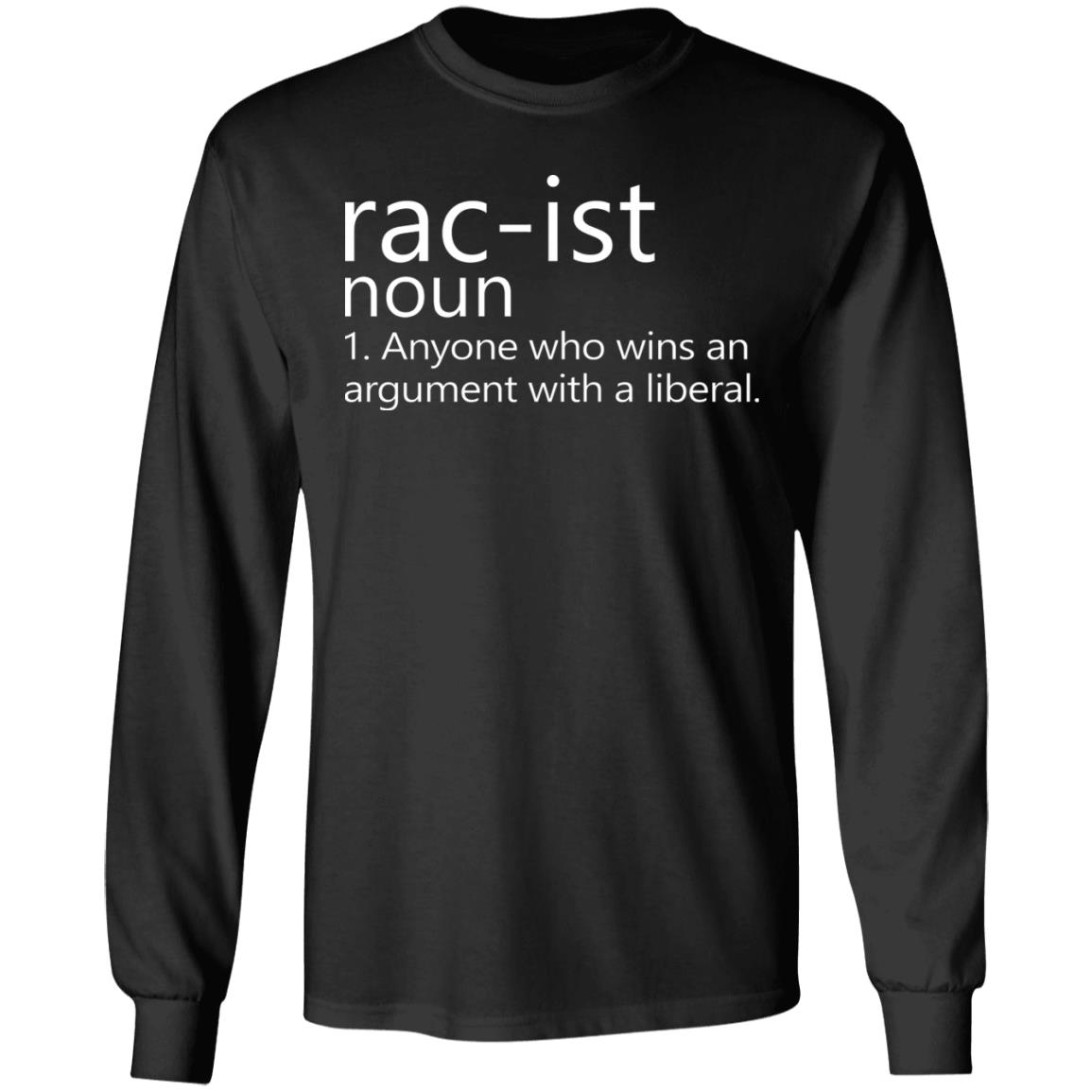 Rac-Ist Noun Hoodie Sweatshirt Anyone Who Wins An Argument T-Shirt - Teechipus