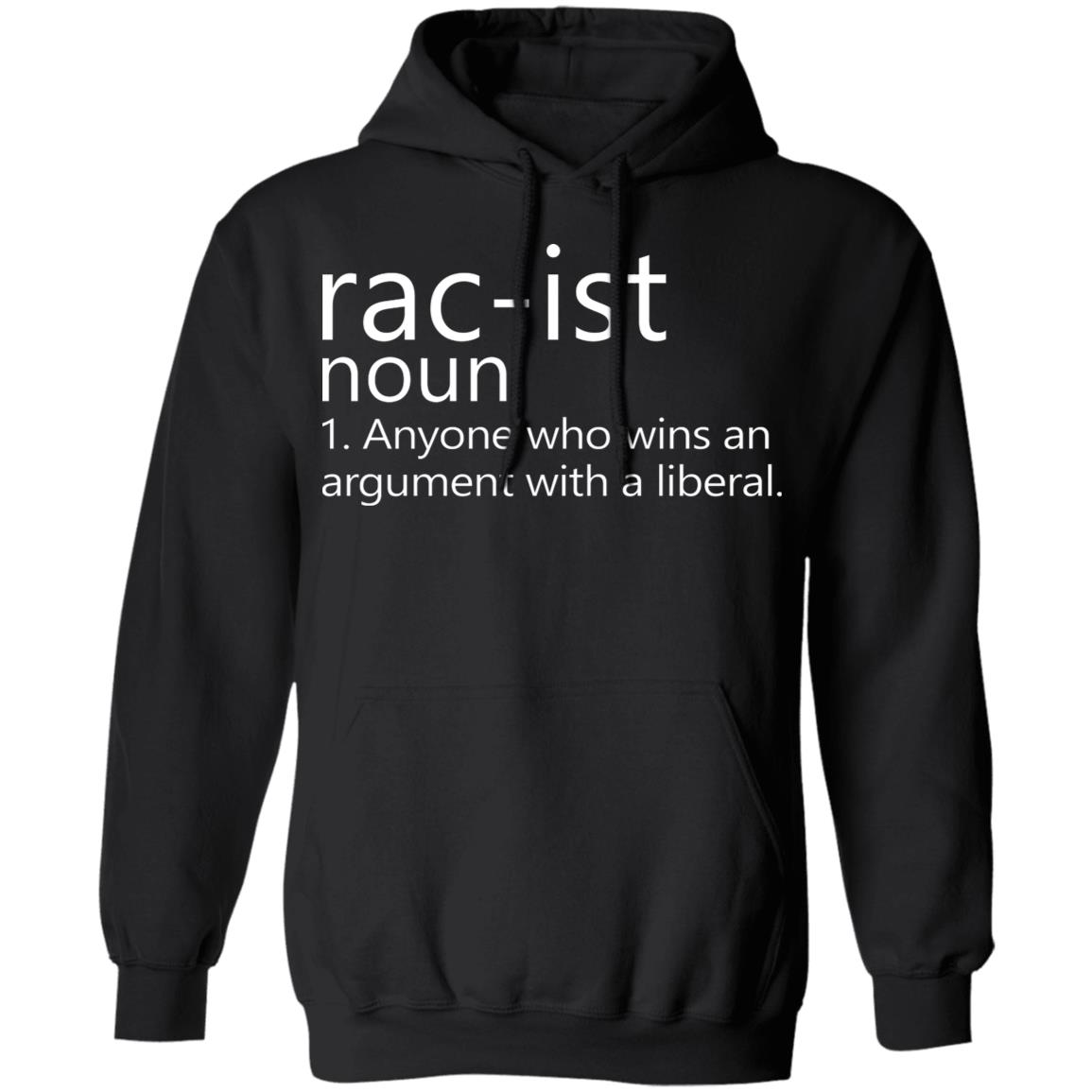 Rac-Ist Noun Hoodie Sweatshirt Anyone Who Wins An Argument T-Shirt - Teechipus