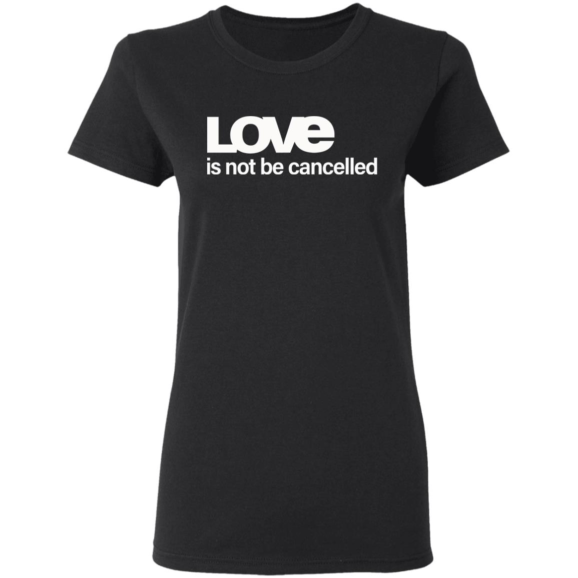 Love Is Not Cancelled Shirt Official Love Is Not Cancelled T Shirt - Teechipus
