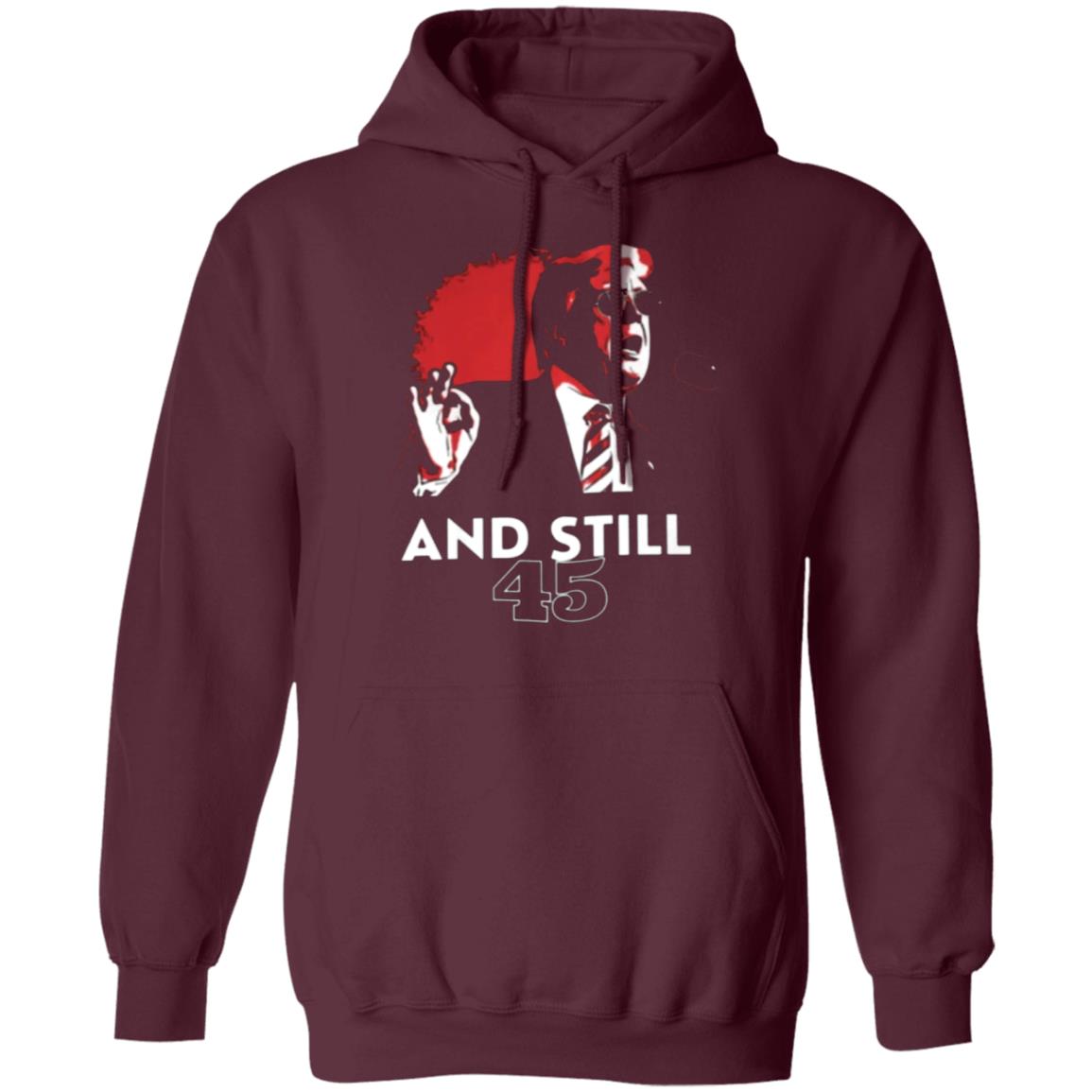 And Still 45 T Shirt And Still 45 Hoodie Sweatshirt - Teechipus