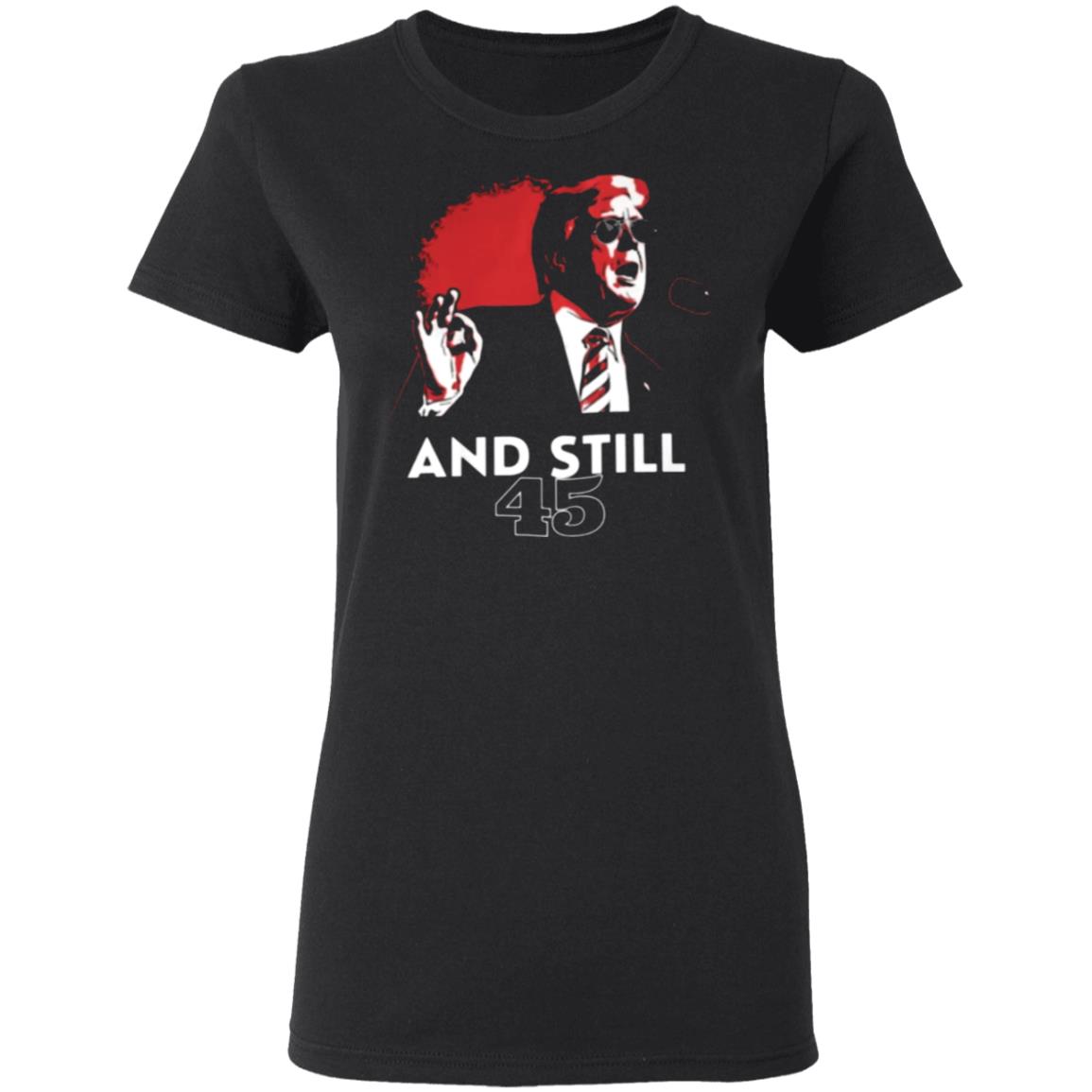 And Still 45 T Shirt And Still 45 Hoodie Sweatshirt - Teechipus