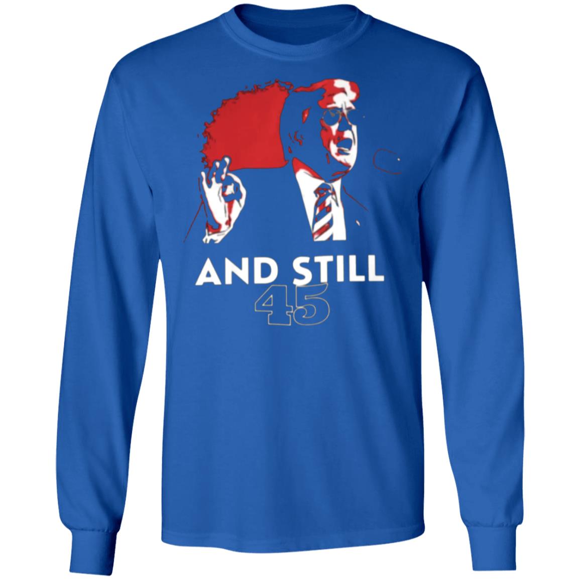 And Still 45 T Shirt And Still 45 Hoodie Sweatshirt - Teechipus
