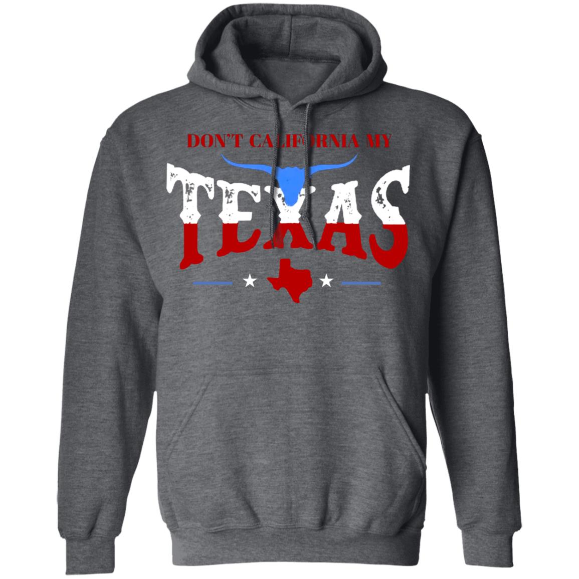 Don't California My Texas T SHIRT David J Harris Jr Don't California My Texas Hoodie - Teechipus