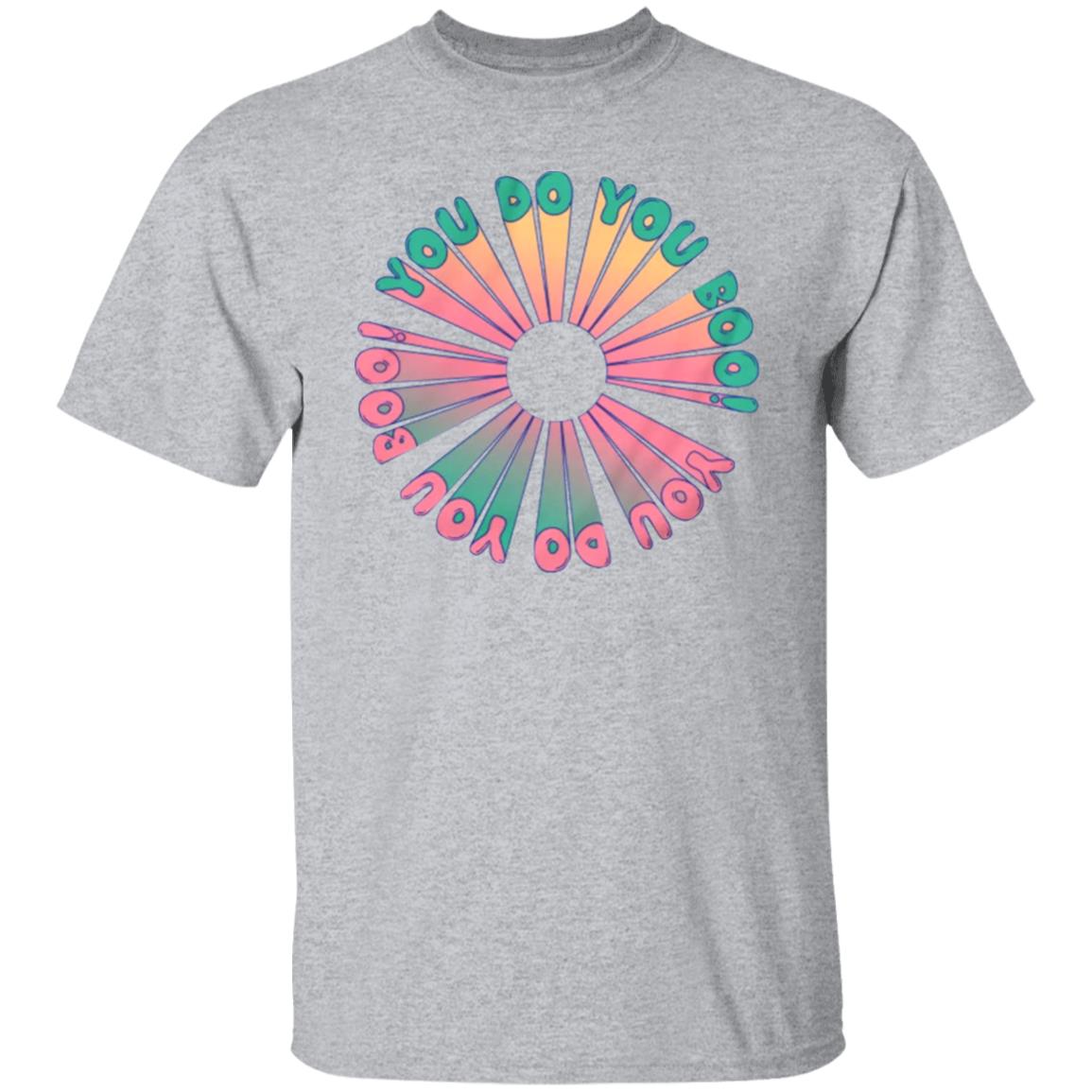 You Do You Tee Shirt Dangthatsalongname Merch You Do You Hoodie - Teechipus