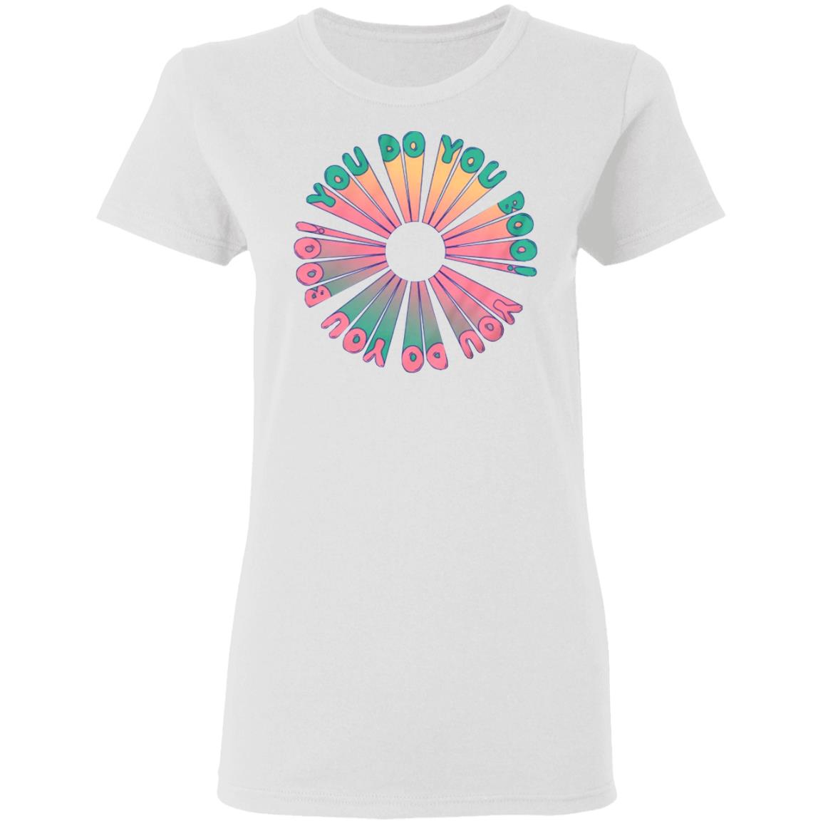 You Do You Tee Shirt Dangthatsalongname Merch You Do You Hoodie - Teechipus