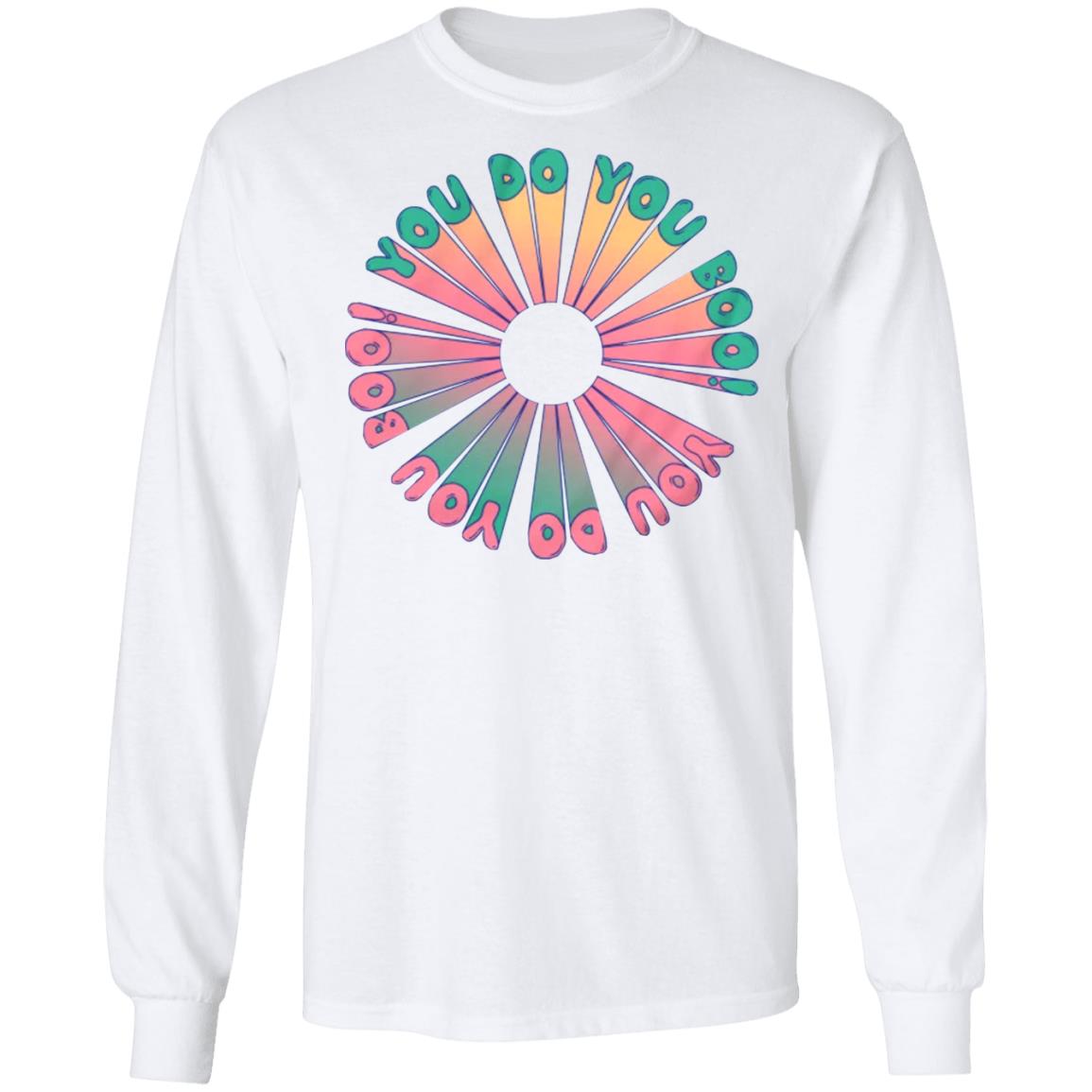 You Do You Tee Shirt Dangthatsalongname Merch You Do You Hoodie - Teechipus