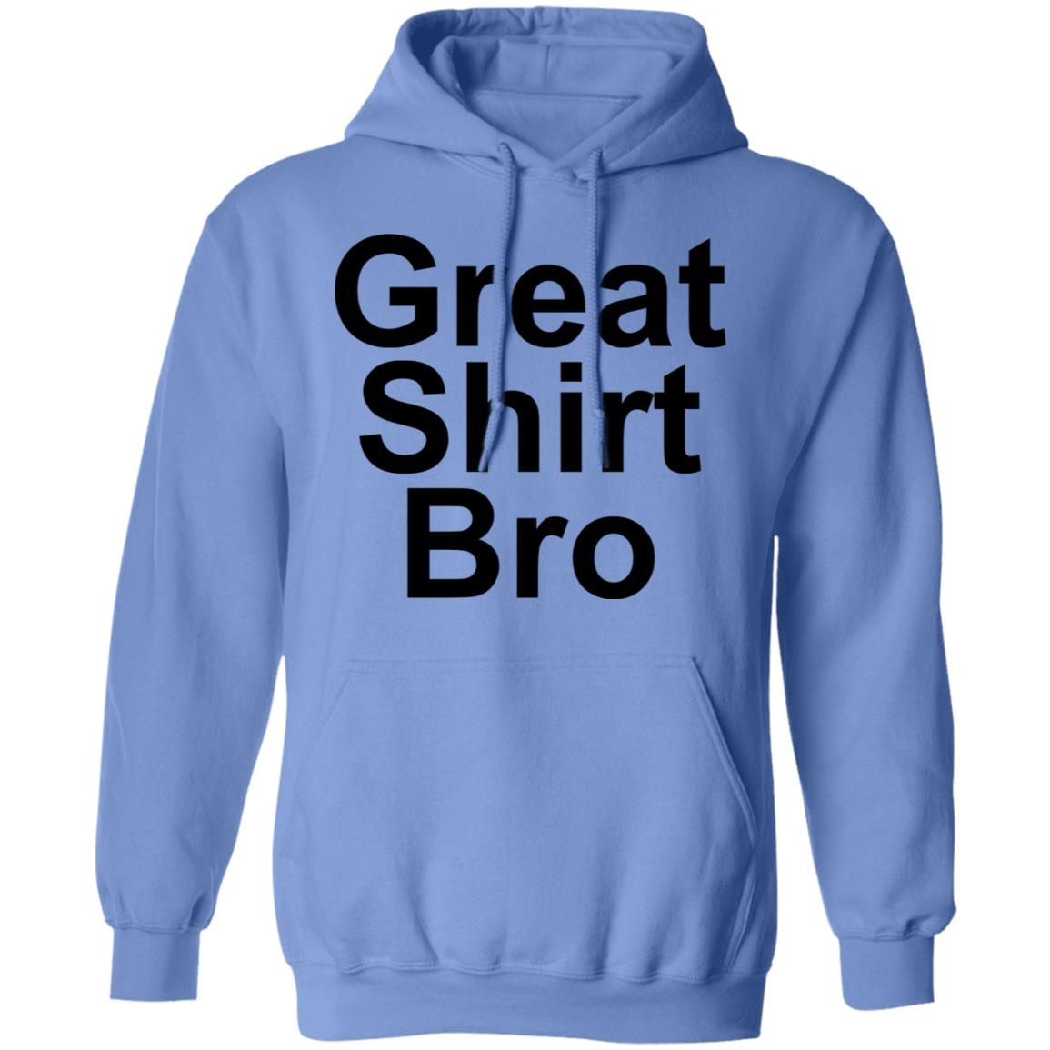 Great Shirt Bro Hoodie Official Great Shirt Bro Funny Sweatshirt - Teechipus