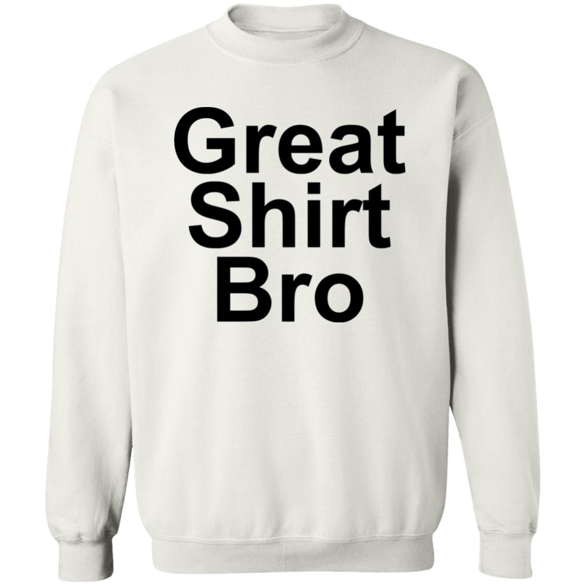 Great Shirt Bro Hoodie Official Great Shirt Bro Funny Sweatshirt - Teechipus
