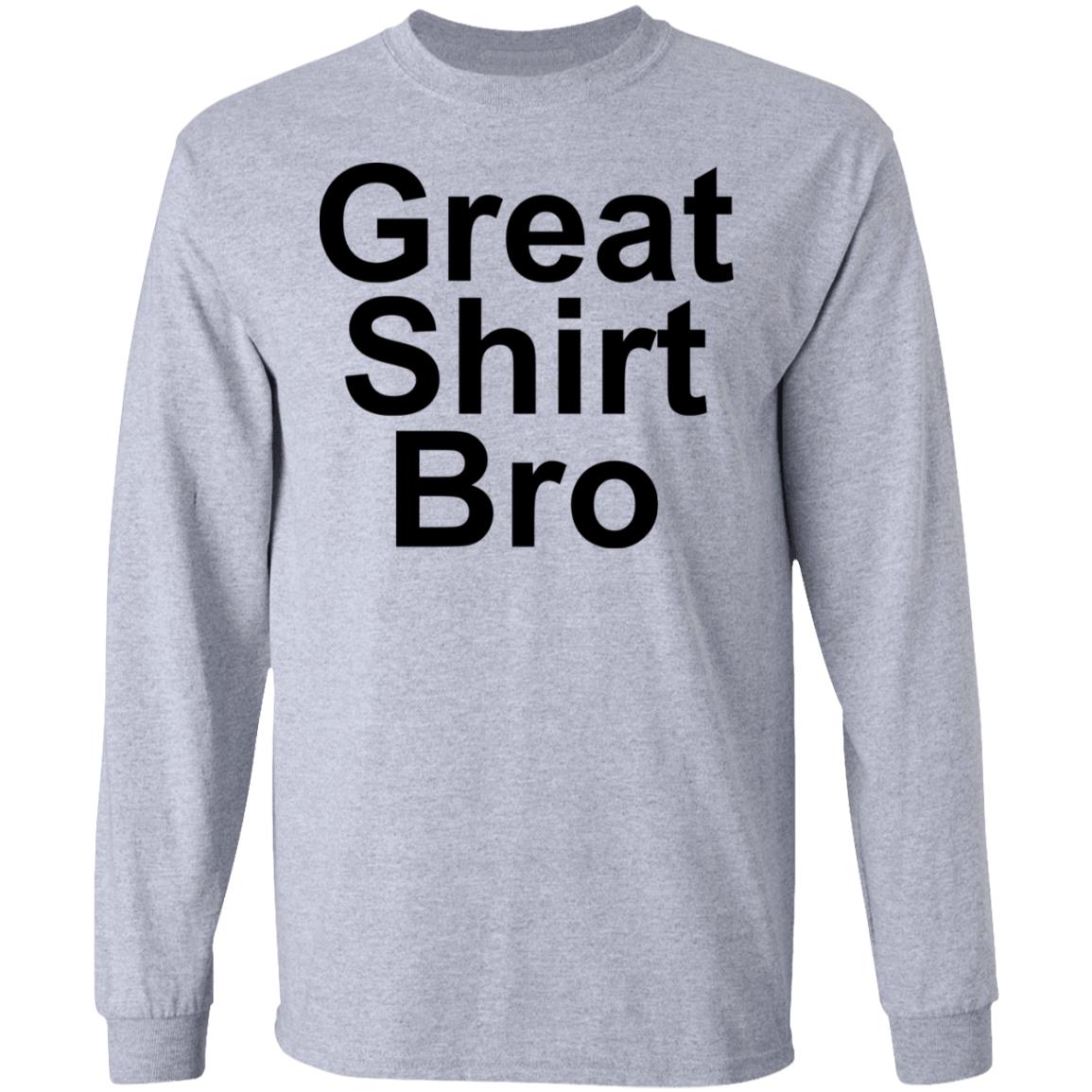 Great Shirt Bro Hoodie Official Great Shirt Bro Funny Sweatshirt - Teechipus